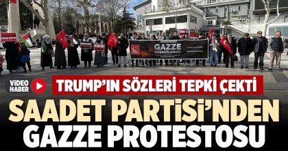 SAADET PARTİSİ’NDEN GAZZE PROTESTOSU