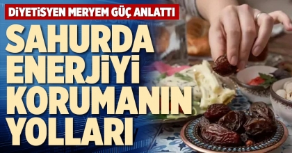 SAHURDA ENERJİYİ KORUMANIN YOLLARI