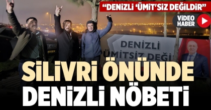 SİLİVRİ ÖNÜNDE DENİZLİ NÖBETİ