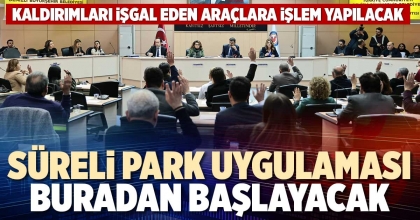 SÜRELİ PARK UYGULAMASI BURADAN BAŞLAYACAK