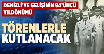 DENİZLİ’YE GELİŞİNİN 94’ÜNCÜ YILDÖNÜMÜ TÖRENLERLE KUTLANACAK