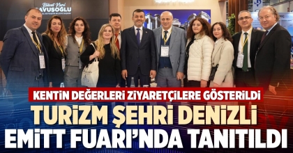 TURİZM ŞEHRİ DENİZLİ EMİTT FUARI’NDA TANITILDI