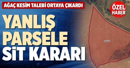 YANLIŞ PARSELE SİT KARARI