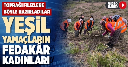 YEŞİL YAMAÇLARIN FEDAKÂR KADINLARI