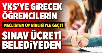 YKS’YE GİRECEK ÖĞRENCİLERİN SINAV ÜCRETİ BELEDİYEDEN