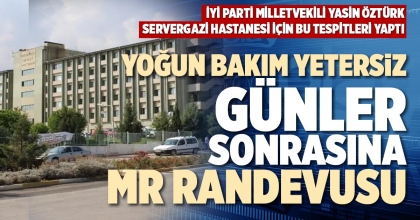 YOĞUN BAKIM YETERSİZ GÜNLER SONRASINA MR RANDEVUSU