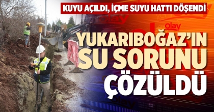 YUKARIBOĞAZ’IN SU SORUNU ÇÖZÜLDÜ