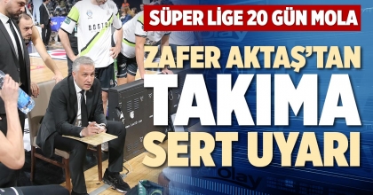 ZAFER AKTAŞ’TAN TAKIMA SERT UYARI