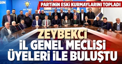 ZEYBEKCİ İL GENEL MECLİSİ ÜYELERİ İLE BULUŞTU