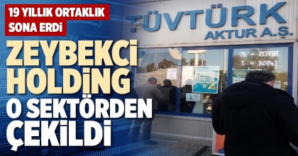 ZEYBEKCİ HOLDİNG O SEKTÖRDEN ÇEKİLDİ