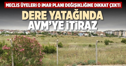 DERE YATAĞINDA AVM’YE İTİRAZ