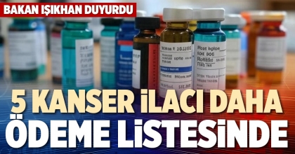 5 KANSER İLACI DAHA ÖDEME LİSTESİNDE