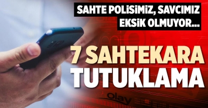 7 SAHTEKARA TUTUKLAMA