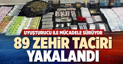 89 ZEHİR TACİRİ YAKALANDI
