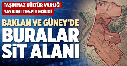BAKLAN VE GÜNEY’DE BURALAR SİT ALANI