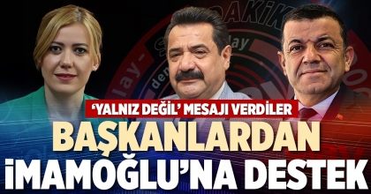 BAŞKANLARDAN İMAMOĞLU’NA DESTEK