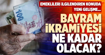 BAYRAM İKRAMİYESİ NE KADAR OLACAK?