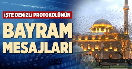İŞTE DENİZLİ PROTOKOLÜNÜN BAYRAM MESAJLARI