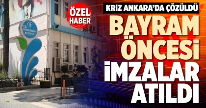 BAYRAM ÖNCESİ İMZALAR ATILDI