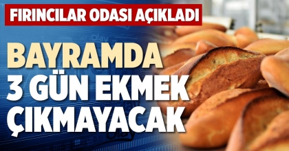 BAYRAMDA 3 GÜN EKMEK ÇIKMAYACAK