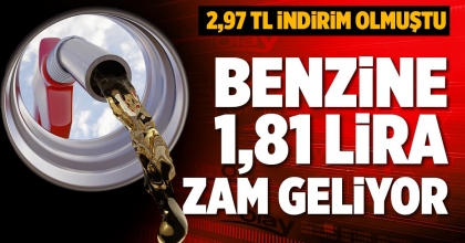 BENZİNE 1,81 LİRA ZAM GELİYOR