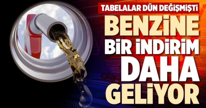 BENZİNE BİR İNDİRİM DAHA GELİYOR