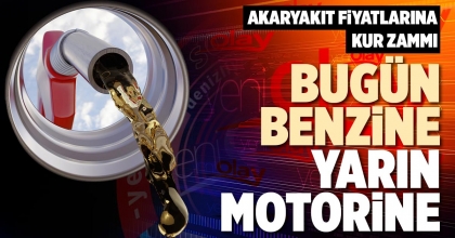 BUGÜN BENZİNE YARIN MOTORİNE