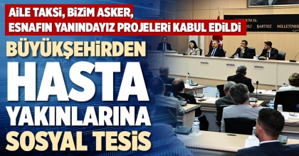 BÜYÜKŞEHİRDEN HASTA YAKINLARINA SOSYAL TESİS