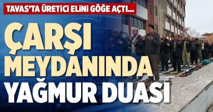 ÇARŞI MEYDANINDA YAĞMUR DUASI