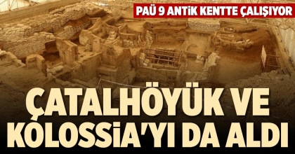ÇATALHÖYÜK VE KOLOSSİA'YI DA ALDI