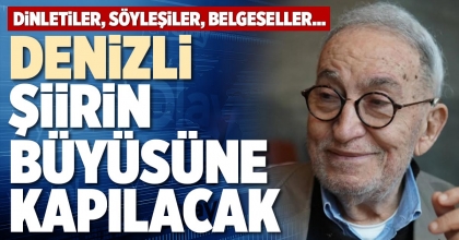 DENİZLİ ŞİİRİN BÜYÜSÜNE KAPILACAK