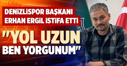 DENİZLİSPOR BAŞKANI ERHAN ERGİL GÖREVİNDEN İSTİFA ETTİ