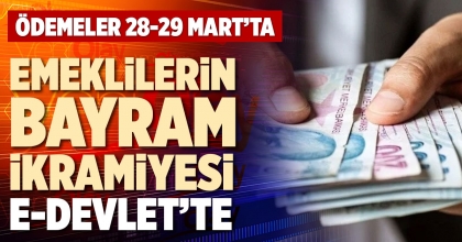 EMEKLİLERİN BAYRAM İKRAMİYESİ E-DEVLET’TE 