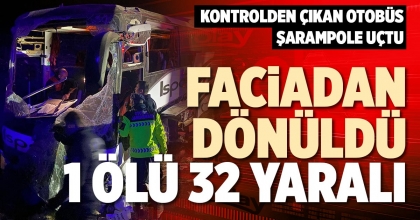 FACİADAN DÖNÜLDÜ 1 ÖLÜ 32 YARALI