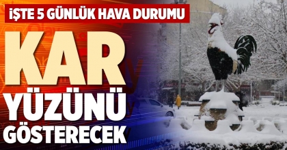 KAR YÜZÜNÜ GÖSTERECEK