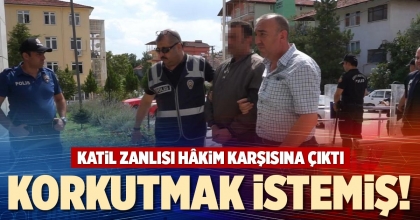 KORKUTMAK İSTEMİŞ!