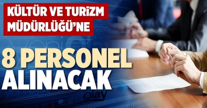 KÜLTÜR VE TURİZM MÜDÜRLÜĞÜ’NE 8 PERSONEL ALINACAK