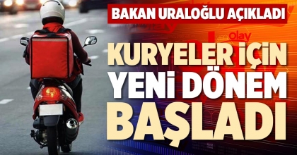 KURYELER İÇİN YENİ DÖNEM BAŞLADI