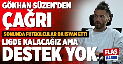 GÖKHAN SÜZEN’DEN ÇAĞRI: LİGDE KALACAĞIZ AMA DESTEK YOK