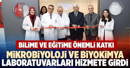 MİKROBİYOLOJİ VE BİYOKİMYA LABORATUVARLARI HİZMETE GİRDİ