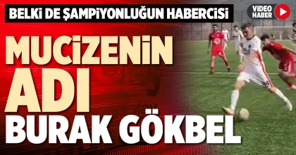 MUCİZENİN ADI BURAK GÖKBEL