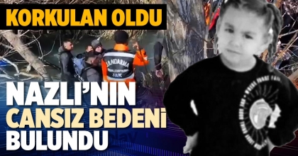 NAZLI’NIN CANSIZ BEDENİ BULUNDU