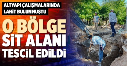 O BÖLGE SİT ALANI TESCİL EDİLDİ
