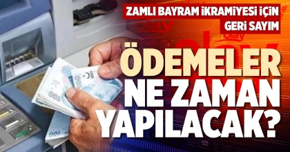 ÖDEMELER NE ZAMAN YAPILACAK?