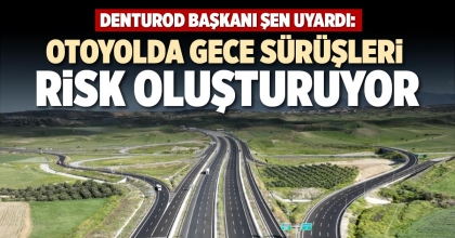 OTOYOLDA GECE SÜRÜŞLERİ RİSK OLUŞTURUYOR