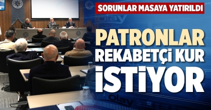 PATRONLAR REKABETÇİ KUR İSTİYOR