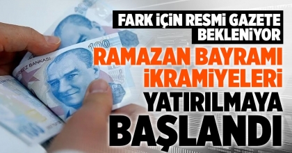 RAMAZAN BAYRAMI İKRAMİYELERİ YATIRILMAYA BAŞLANDI
