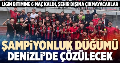 ŞAMPİYONLUK DÜĞÜMÜ DENİZLİ’DE ÇÖZÜLECEK