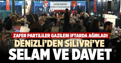 DENİZLİ’DEN SİLİVRİ'YE SELAM VE DAVET