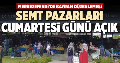 SEMT PAZARLARI CUMARTESİ GÜNÜ AÇIK